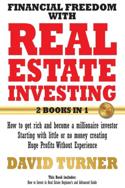 Cover for Turner David Turner · Financial freedom with real estate investing: How to get rich and become a millionaire investor - Starting with little or no money creating  Huge Profits Without Experience (Paperback Book) (2021)