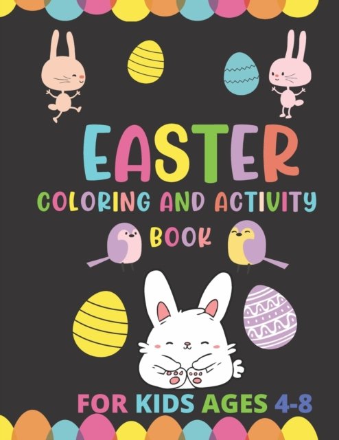 Cover for Crushzpepper Publishers Ltd · Easter Coloring and Activity Book for Kids Ages 4-8: Cute Pages To Color, Connect The Dots, Matching, Addition Games For Fun - Makes A Cool Easter Gift Idea For Kids, Boys, Girls, For Family, Friends Or Coworkers (Paperback Bog) (2021)