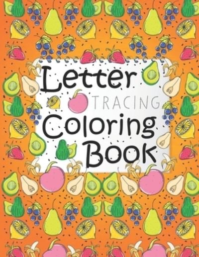 Cover for Design Cotage Publisher · Letter tracing coloring book: Activity for learning tracing &amp; coloring the alphabets / Little learners adorable and educational coloring book / Great gift idea for learning minds (Paperback Bog) [Large type / large print edition] (2021)