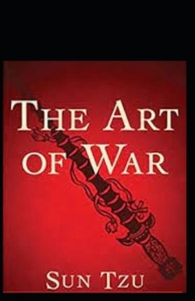The Art of War Illustrated - Sun Tzu - Livros - Independently Published - 9798733310657 - 5 de abril de 2021