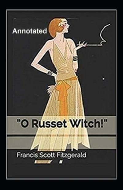 Cover for F Scott Fitzgerald · O Russet Witch! Annotated (Paperback Bog) (2021)