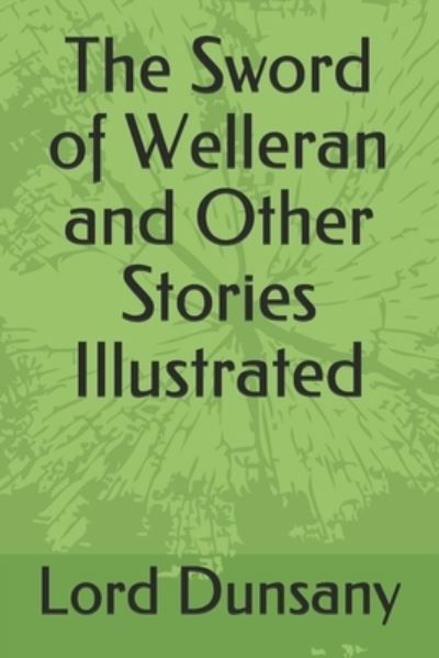 Cover for Lord Dunsany · The Sword of Welleran and Other Stories Illustrated (Paperback Book) (2021)