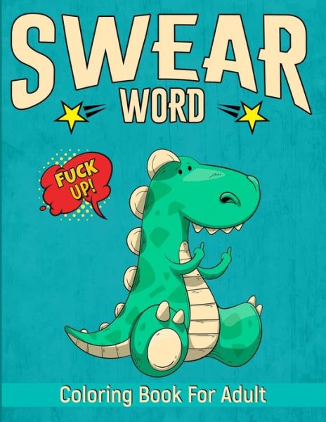 Cover for Inez Lonswear Ellis · Swear Word Coloring Book for Adult: Swearing word Coloring Books for Adults Relaxation Swearword Patterns for Fun Release Your Anger and Stress Enjoy Your Leisure Period Best presents for Father's Day (Paperback Book) (2021)