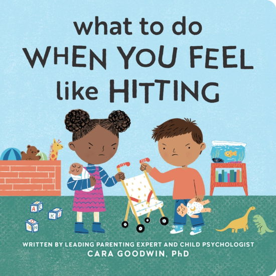 What to Do When You Feel Like Hitting: A No Hitting Book for Toddlers - Big Feelings Books for Toddlers - Cara Goodwin - Books - Callisto Media Inc. - 9798886081657 - October 9, 2025