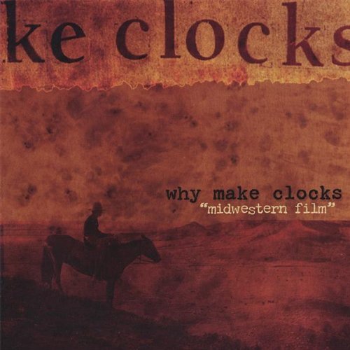 Cover for Why Make Clocks · Midwestern Film (CD) (2006)