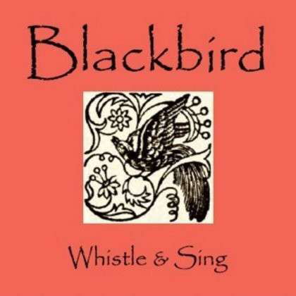 Cover for Blackbird · Whistle &amp; Sing (CD) (2013)