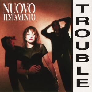Cover for Nuovo Testamento · Trouble (CD) (2025)