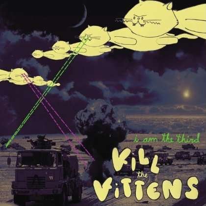 Cover for I Am the Third · Kill the Kittens (CD) (2012)