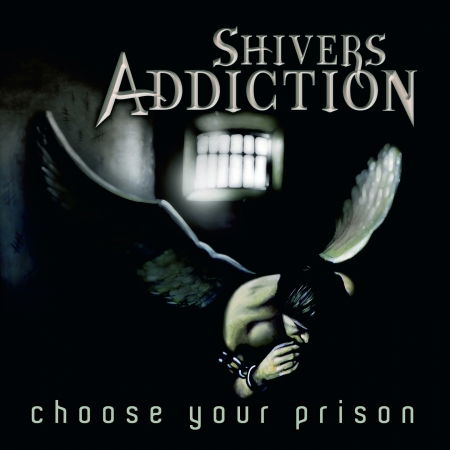 Shivers Addiction · Choose Your Prison (CD) (2016)