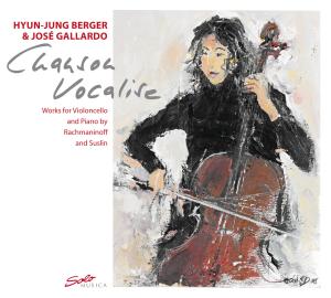 Cover for Rachmaninoff / Suslin / Berger / Gallardo · Chanson Vocalise: Works for Violoncello &amp; Piano (CD) [Digipak] (2012)