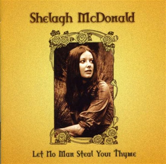 Cover for Shelagh Mcdonald · Let No Man Steal Your Thyme (The Shelagh Mcdonald Collection) (CD) (2008)