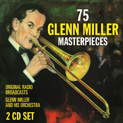 75 Glenn Miller Masterpieces - Glenn Miller & His Orchestra - Musiikki - SEPIA - 5055122111658 - maanantai 7. maaliskuuta 2011