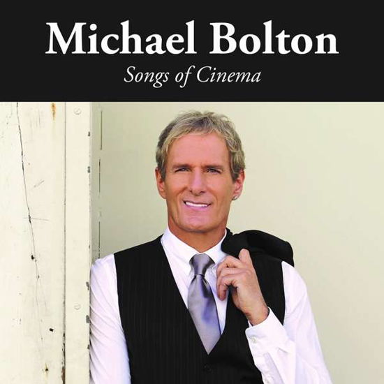 Songs of Cinema - Michael Bolton - Música - FRONTIERS - 8024391077658 - 3 de enero de 2020