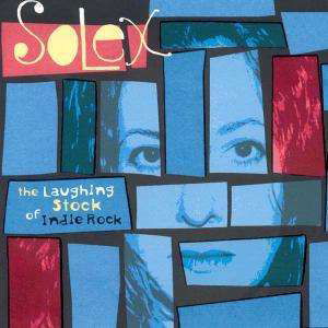 Cover for Solex · Laughing Stock Of Indie Rock (CD) (2004)