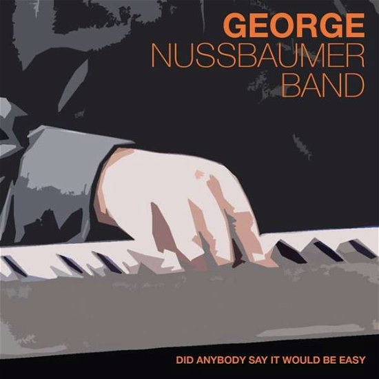 Cover for Nussbaumer, George &amp; Band · Did Anybody Say It Would Be Easy (CD) (2021)