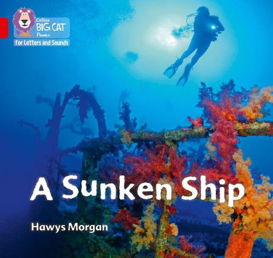 Cover for Hawys Morgan · A Sunken Ship: Band 02a/Red a - Collins Big Cat Phonics for Letters and Sounds (Paperback Book) (2020)