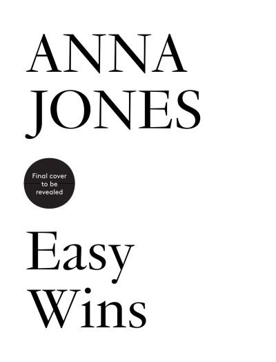 Easy Wins: 12 Flavour Hits, 125 Delicious Recipes, 365 Days of Good Eating - Anna Jones - Kirjat - HarperCollins Publishers - 9780008526658 - torstai 14. maaliskuuta 2024
