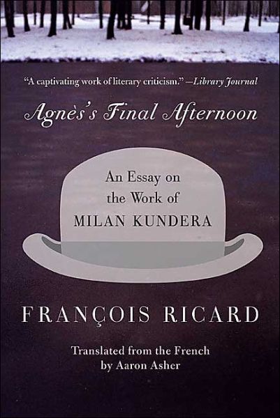 Cover for Francois Ricard · Agnes's Final Afternoon: an Essay on the Work of Milan Kundera (Paperback Bog) (2004)