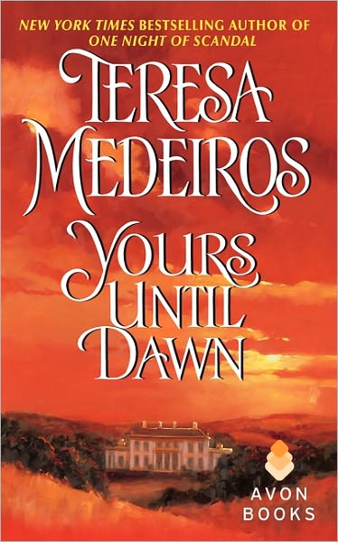 Cover for Teresa Medeiros · Yours Until Dawn (Avon Historical Romance) (Pocketbok) [Reissue edition] (2004)