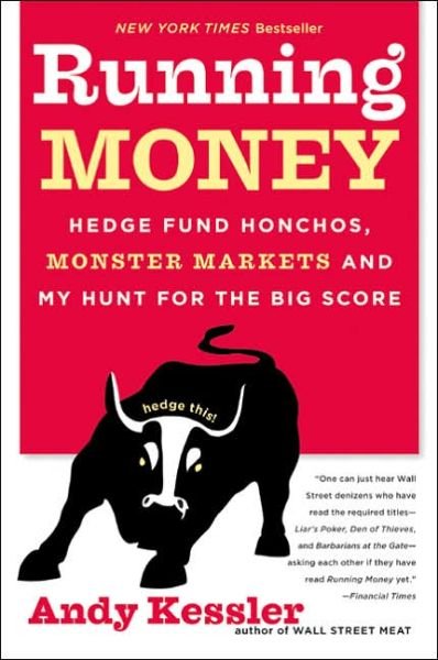 Cover for Andy Kessler · Running Money: Hedge Fund Honchos, Monster Markets and My Hunt for the Big Score (Paperback Bog) [Reprint edition] (2005)