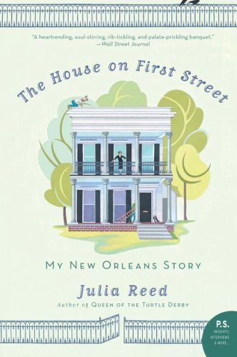 The House on First Street: My New Orleans Story - Julia Reed - Books - Harper Perennial - 9780061136658 - June 30, 2009