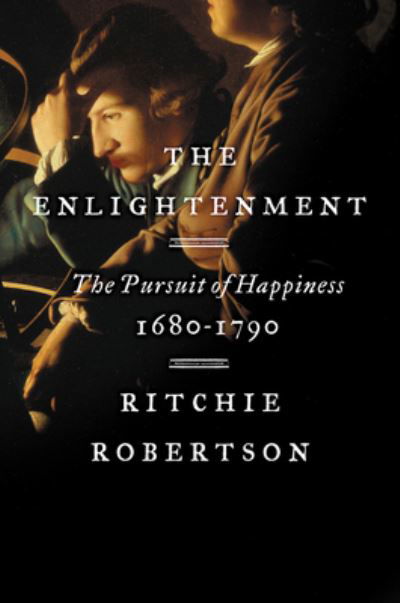 Cover for Ritchie Robertson · The Enlightenment: The Pursuit of Happiness, 1680-1790 (Inbunden Bok) (2021)