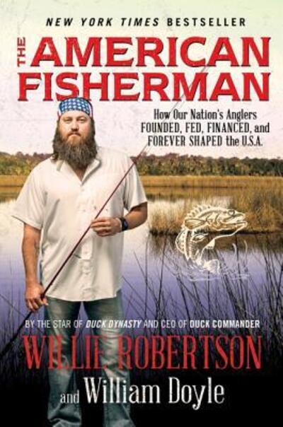 Cover for Willie Robertson · The American Fisherman: How Our Nation's Anglers Founded, Fed, Financed, and Forever Shaped the U.S.A. (Paperback Book) (2017)