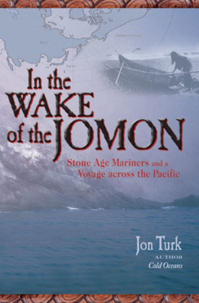 Cover for Jon Turk · In the Wake of the Jomon: Stone Age Mariners and a Voyage Across the Pacific (Paperback Book) [Annotated edition] (2006)