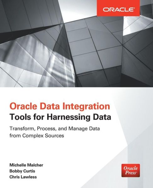 Cover for Michelle Malcher · Oracle Data Integration: Tools for Harnessing Data (Paperback Bog) [Ed edition] (2015)