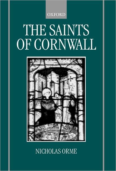 Cover for Orme, Nicholas (Professor of History, Professor of History, University of Exeter) · The Saints of Cornwall (Hardcover Book) (2000)