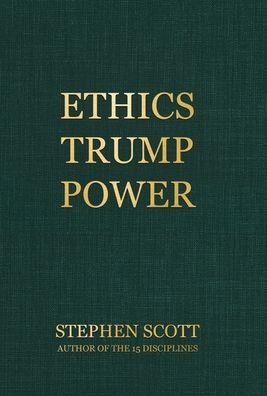 Cover for Stephen Scott · Ethics Trump Power (Innbunden bok) (2021)