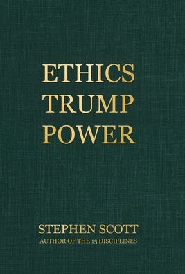 Ethics Trump Power - Stephen Scott - Bøger - Tellwell Talent - 9780228856658 - 24. juni 2021