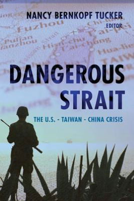 Cover for Nancy Bernkopf Tucker · Dangerous Strait: The U.S.-Taiwan-China Crisis (Paperback Bog) (2008)