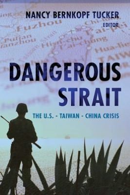 Cover for Nancy Bernkopf Tucker · Dangerous Strait: The U.S.-Taiwan-China Crisis (Pocketbok) (2008)