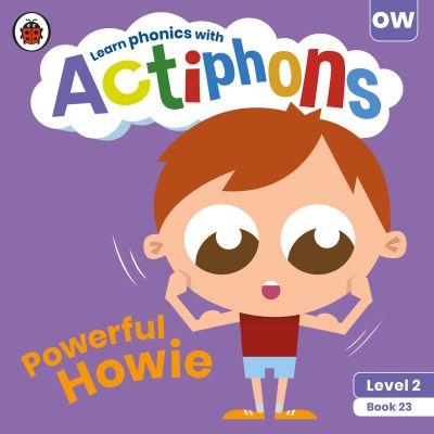 Actiphons Level 2 Book 23 Powerful Howie: Learn phonics and get active with Actiphons! - Actiphons - Ladybird - Książki - Penguin Random House Children's UK - 9780241390658 - 1 lipca 2021