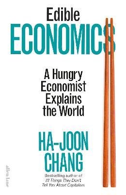 Cover for Ha-Joon Chang · Edible Economics: A Hungry Economist Explains the World (Taschenbuch) (2022)