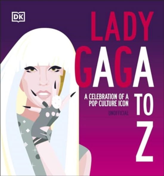 Cover for Dk · Lady Gaga A to Z: A Celebration of a Pop Culture Icon (Gebundenes Buch) (2024)
