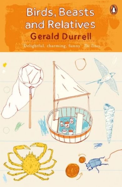 Cover for Gerald Durrell · Birds, Beasts and Relatives - The Corfu Trilogy (Paperback Book) (2017)