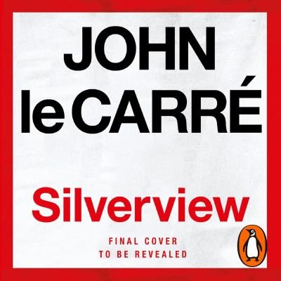 Cover for John Le Carre · Silverview: The Sunday Times Bestseller (Hörbok (CD)) [Unabridged edition] (2021)