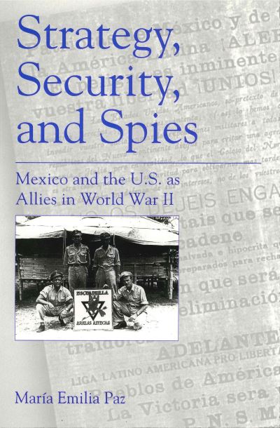 Cover for Maria Emilia Paz · Strategy, Security and Spies: Mexico and the U.S. as Allies in World War II (Hardcover Book) (1997)