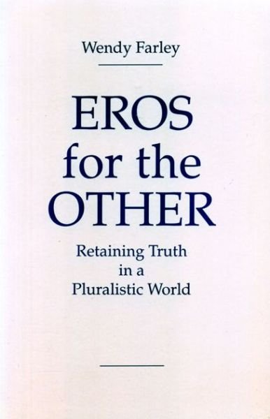 Cover for Wendy Farley · Eros for the Other: Retaining Truth in a Pluralistic World (Paperback Book) (1996)