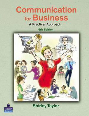 Communication for Business: A Practical Approach - Shirley Taylor - Kirjat - Pearson Education Limited - 9780273687658 - torstai 7. heinäkuuta 2005