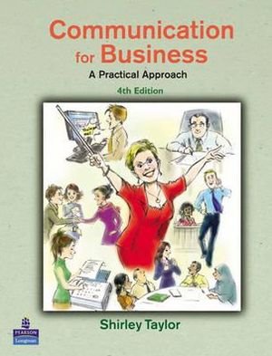 Communication for Business: A Practical Approach - Shirley Taylor - Bøker - Pearson Education Limited - 9780273687658 - 7. juli 2005