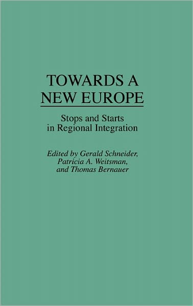 Cover for Thomas Bernauer · Towards A New Europe: Stops and Starts in Regional Integration (Hardcover Book) (1995)