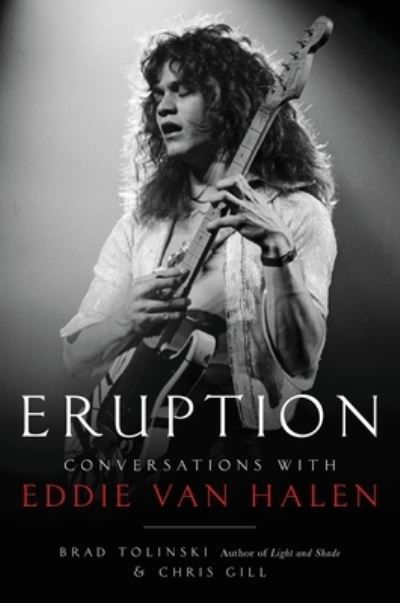 Eruption: Conversations with Eddie Van Halen - Brad Tolinski - Bøger - Hachette Books - 9780306826658 - 28. oktober 2021