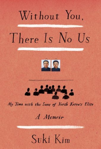 Cover for Suki Kim · Without You, There is No Us: My Time with the Sons of North Korea's Elite (Gebundenes Buch) (2014)