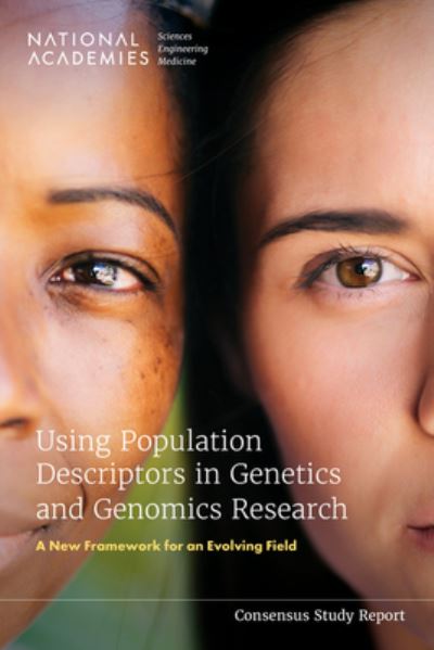 Cover for National Academies of Sciences, Engineering, and Medicine · Using Population Descriptors in Genetics and Genomics Research (Book) (2023)