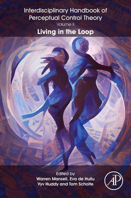 Cover for The Interdisciplinary Handbook of Perceptual Control Theory, Volume II: Living in the Loop (Paperback Book) (2023)