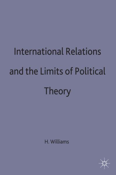 Cover for Howard Williams · International Relations and the Limits of Political Theory (Inbunden Bok) (1996)