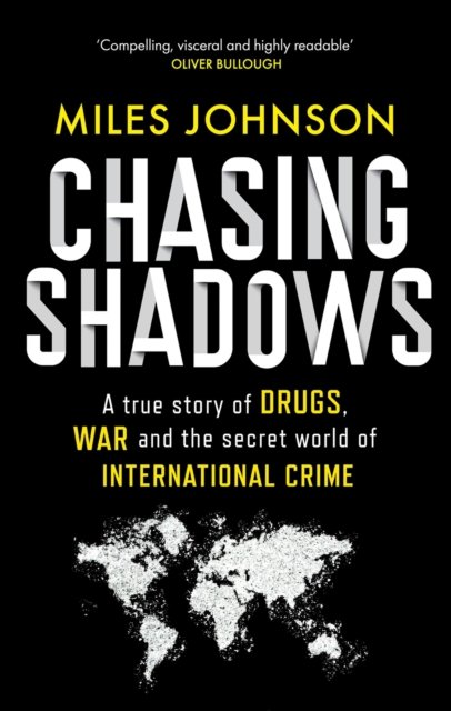 Cover for Miles Johnson · Chasing Shadows: A true story of drugs, war and the secret world of international crime (Paperback Book) (2023)